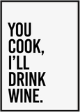 You Cook, I'll Drink The Wine