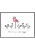 Be a Flamingo in a flock of pigeons - Printy