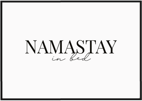 Namastay in Bed - Printy